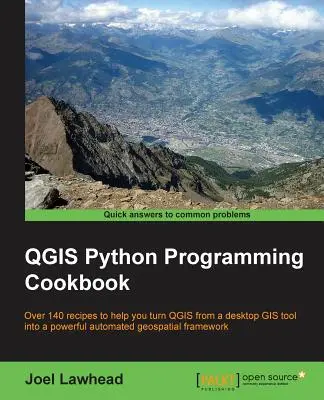 QGIS Python Programming Cookbook: Ponad 140 przepisów, które pomogą ci przekształcić QGIS z desktopowego narzędzia GIS w potężny zautomatyzowany framework geoprzestrzenny - QGIS Python Programming Cookbook: Over 140 recipes to help you turn QGIS from a desktop GIS tool into a powerful automated geospatial framework