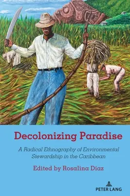 Dekolonizacja raju: Radykalna etnografia zarządzania środowiskiem na Karaibach - Decolonizing Paradise: A Radical Ethnography of Environmental Stewardship in the Caribbean