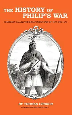 Historia wojny Filipa: potocznie nazywana wielką wojną indiańską z lat 1675 i 1676 - The History of Philip's War: Commonly Called the Great Indian War of 1675 and 1676