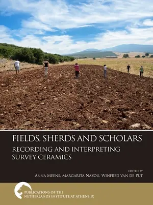 Fields, Sherds and Scholars. Rejestracja i interpretacja badań ceramiki - Fields, Sherds and Scholars. Recording and Interpreting Survey Ceramics