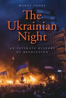 Ukraińska noc: Intymna historia rewolucji - The Ukrainian Night: An Intimate History of Revolution
