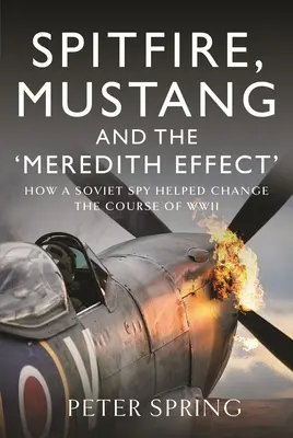 Spitfire, Mustang i „efekt Mereditha”: jak radziecki szpieg pomógł zmienić przebieg II wojny światowej - Spitfire, Mustang and the 'Meredith Effect': How a Soviet Spy Helped Change the Course of WWII