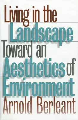 Życie w krajobrazie: W stronę estetyki środowiska - Living in the Landscape: Toward an Aesthetics of Environment