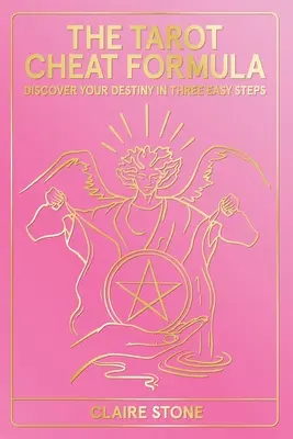 Tarot Cheat Formula: Odkryj swoje przeznaczenie w trzech prostych krokach - The Tarot Cheat Formula: Discover Your Destiny in Three Easy Steps