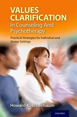 Wyjaśnianie wartości w poradnictwie i psychoterapii: Praktyczne strategie w pracy indywidualnej i grupowej - Values Clarification in Counseling and Psychotherapy: Practical Strategies for Individual and Group Settings