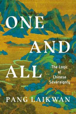 Jeden i wszyscy: logika chińskiej suwerenności - One and All: The Logic of Chinese Sovereignty