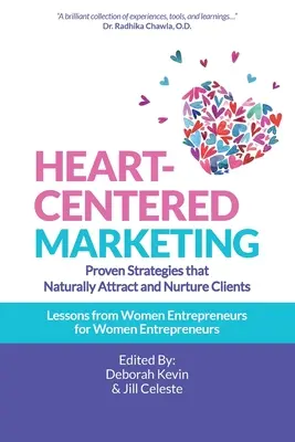 Marketing skoncentrowany na sercu: Sprawdzone strategie, które naturalnie przyciągają i pielęgnują klientów - Heart-Centered Marketing: Proven Strategies That Naturally Attract and Nurture Clients