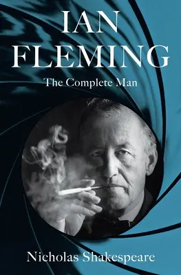 Ian Fleming: The Complete Man