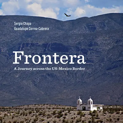 Frontera: podróż przez granicę USA-Meksyk - Frontera: A Journey Across the Us-Mexico Border