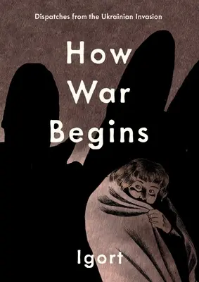 Jak zaczyna się wojna: Depesze z inwazji na Ukrainę - How War Begins: Dispatches from the Ukrainian Invasion