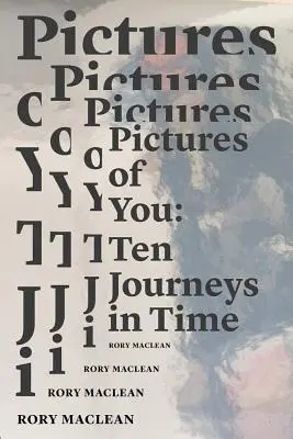 Pictures of You: Dziesięć podróży w czasie - Pictures of You: Ten Journeys in Time