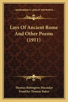 Drogi starożytnego Rzymu i inne wiersze - Lays Of Ancient Rome And Other Poems