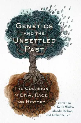 Genetyka i nierozstrzygnięta przeszłość: Zderzenie DNA, rasy i historii - Genetics and the Unsettled Past: The Collision of Dna, Race, and History