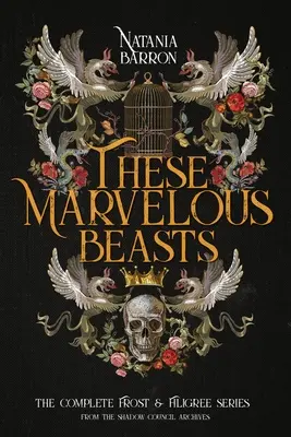 Te cudowne bestie: Kompletna seria Frost & Filigree - These Marvelous Beasts: The Complete Frost & Filigree Series