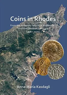 Monety na Rodos: Od reformy monetarnej Anastazego I do podboju osmańskiego - Coins in Rhodes: From the Monetary Reform of Anastasius I Until the Ottoman Conquest
