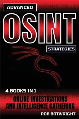 Zaawansowane strategie OSINT: Dochodzenia online i gromadzenie danych wywiadowczych - Advanced OSINT Strategies: Online Investigations And Intelligence Gathering