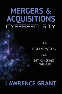 Fuzje i przejęcia - cyberbezpieczeństwo: Ramy maksymalizacji wartości - Mergers & Acquisitions Cybersecurity: The Framework For Maximizing Value